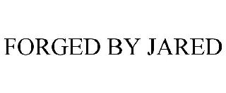 FORGED BY JARED