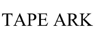TAPE ARK