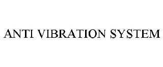 ANTI VIBRATION SYSTEM