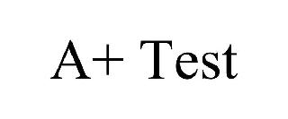 A+ TEST