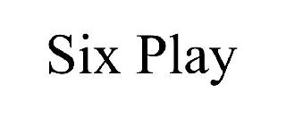 SIX PLAY