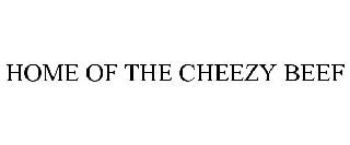 HOME OF THE CHEEZY BEEF