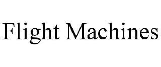 FLIGHT MACHINES