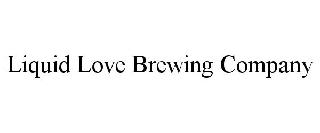 LIQUID LOVE BREWING COMPANY