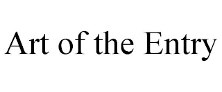ART OF THE ENTRY