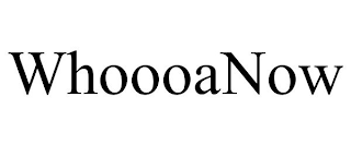 WHOOOANOW