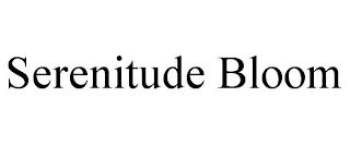 SERENITUDE BLOOM