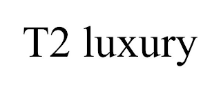 T2 LUXURY