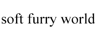 SOFT FURRY WORLD