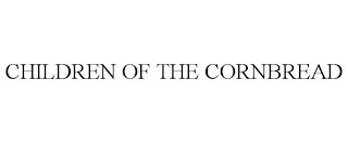 CHILDREN OF THE CORNBREAD