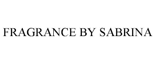 FRAGRANCE BY SABRINA