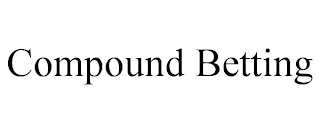 COMPOUND BETTING