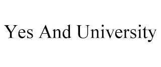 YES AND UNIVERSITY