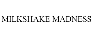 MILKSHAKE MADNESS