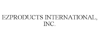 EZPRODUCTS INTERNATIONAL, INC.