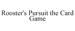 ROOSTER'S PURSUIT THE CARD GAME