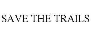 SAVE THE TRAILS