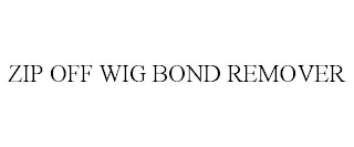 ZIP OFF WIG BOND REMOVER