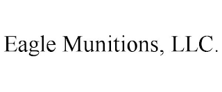 EAGLE MUNITIONS, LLC.