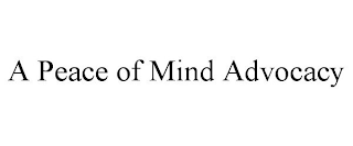 A PEACE OF MIND ADVOCACY