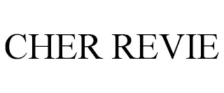 CHER REVIE
