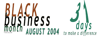 BLACK BUSINESS MONTH EACCESS CORP. 2004 AUGUST 2004 31 DAYS TO MAKE A DIFFERENCE