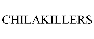 CHILAKILLERS