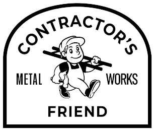 CONTRACTOR'S FRIEND METAL WORKS