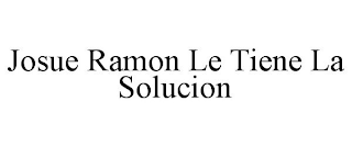 JOSUE RAMON LE TIENE LA SOLUCION