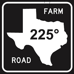 FARM ROAD 225°