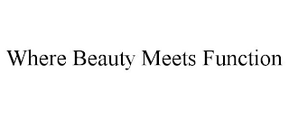 WHERE BEAUTY MEETS FUNCTION