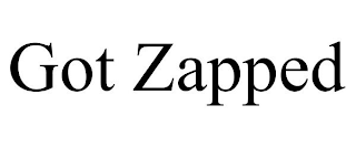 GOT ZAPPED