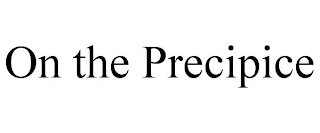 ON THE PRECIPICE