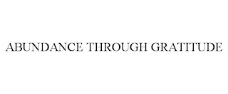 ABUNDANCE THROUGH GRATITUDE