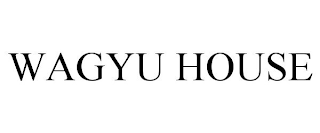 WAGYU HOUSE