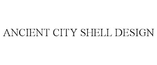 ANCIENT CITY SHELL DESIGN