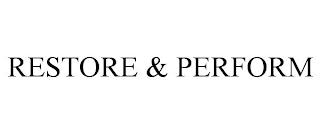 RESTORE & PERFORM