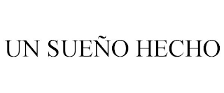 UN SUEÑO HECHO