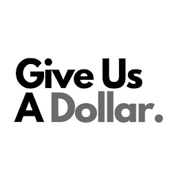 GIVE US A DOLLAR.