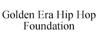 GOLDEN ERA HIP HOP FOUNDATION