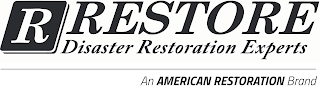 R RESTORE DISASTER RESTORATION EXPERTS AN AMERICAN RESTORATION BRAND