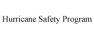 HURRICANE SAFETY PROGRAM