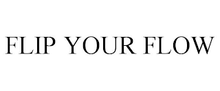 FLIP YOUR FLOW