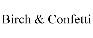 BIRCH & CONFETTI