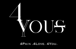 4VYOUS 4PAIN .4LOVE. 4YOU.