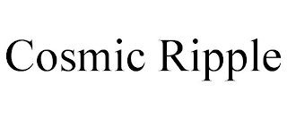 COSMIC RIPPLE