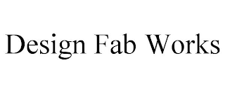 DESIGN FAB WORKS