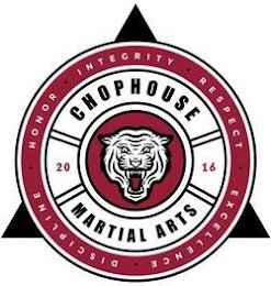 CHOPHOUSE MARTIAL ARTS 2016 • HONOR • INTEGRITY • RESPECT • EXCELLENCE • DISCIPLINE