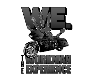 W.E. THE WORKMAN EXPERIENCE