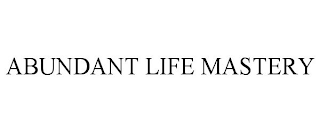 ABUNDANT LIFE MASTERY